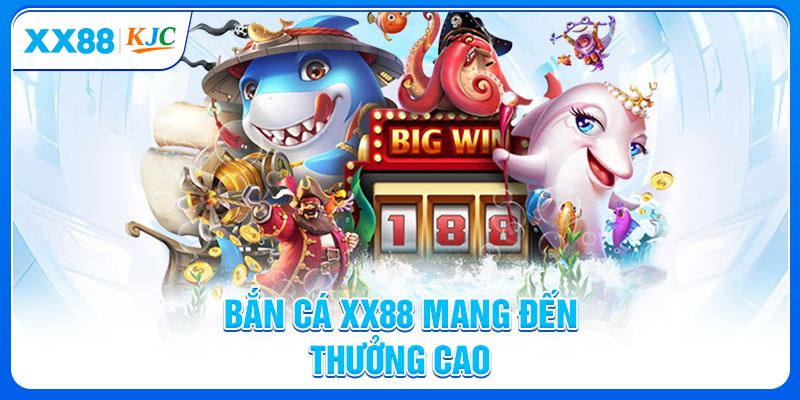 Bắn cá XX88 mang đến thưởng cao