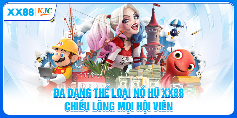 Đa dạng thể loại nổ hũ XX88 chiều lòng mọi hội viên