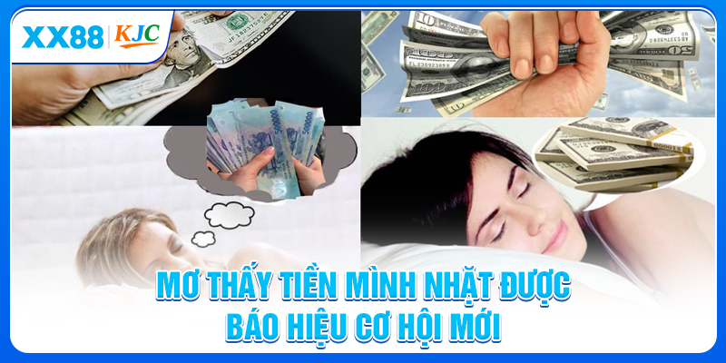 Mơ thấy tiền mình nhặt được báo hiệu cơ hội mới