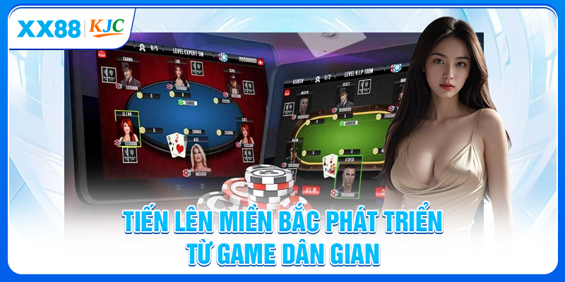 Tiến lên miền Bắc phát triển từ game dân gian